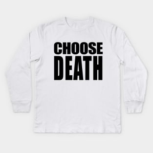 CHOOSE DEATH // Nihilism Slogans FoR Life Kids Long Sleeve T-Shirt